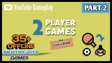 2 Players Game :The Challenge - YouTube Gameplay | Part 2 | 35+ Offline Multiplayer Games