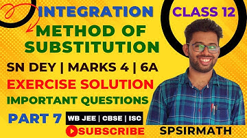 INTEGRATION | SUBSTITUTION METHOD  | CLASS 12 | 6A EXERCISE SOLUTION | PART 7 | BY @spsirmath​