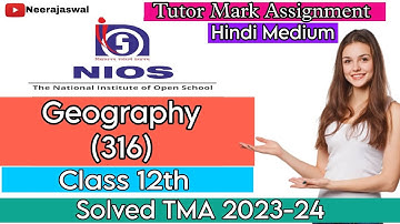 NIOS Class 12th Geography 316 Solved TMA 2023-24 | Hindi Medium | Tutor Marked Assignment | NIOS