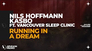 Nils Hoffmann & Kasbo feat. Vancouver Sleep Clinic - Running In A Dream (Extended Mix)