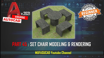 [PART 45] AutoCAD 2021 Set Chair and Rendering Essential Training For Beginner