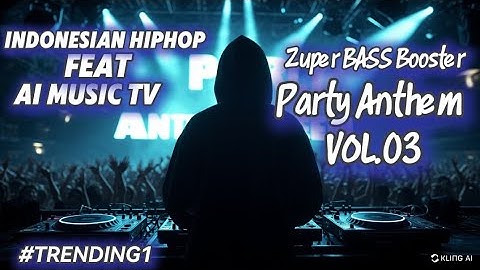 ✅ PARTY GOKIL || INDONESIAN HIP HOP +EDM || AI VIDEO MUSIC TV || BEST EDM 2025