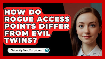 How Do Rogue Access Points Differ From Evil Twins? - SecurityFirstCorp.com