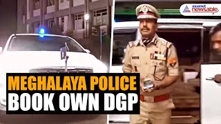 Meghalaya Police register FIR against its own DGP