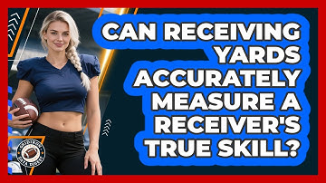 Can Receiving Yards Accurately Measure A Receiver