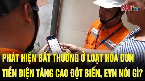 Phát hiện bất thường ở loạt hóa đơn tiền điện tăng cao đột biến, EVN nói gì? | Truyền hình Hà Tĩnh
