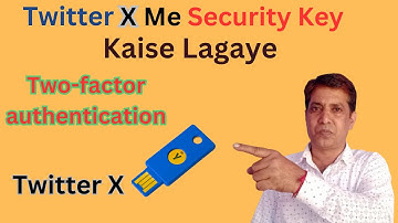 Twitter X Account Me Security Key Kaise Lagaye | X Account Me Security Key Add Kaise Kare