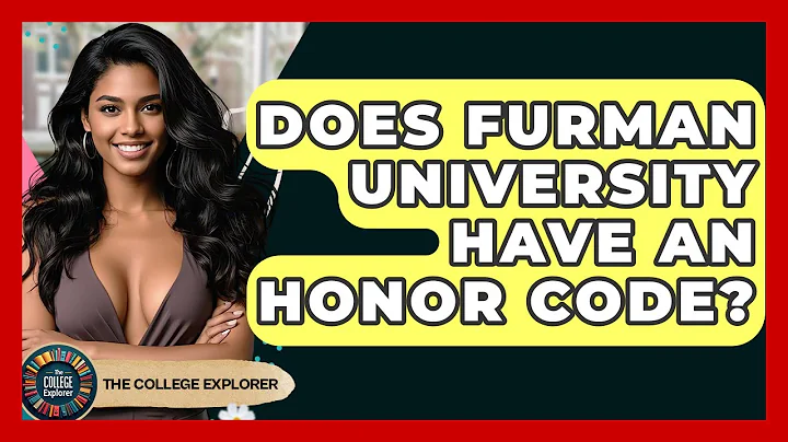 Does Furman University Have An Honor Code? - The College Explorer