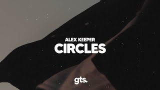 Alex Keeper - Circles (Lyrics)