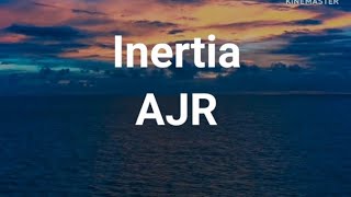 AJR - Inertia (LYRICS)