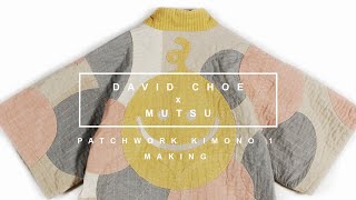 David Choe x Mutsu / Patchwork Kimono / Making