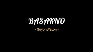 Rasakno - GuyonWaton ( lirik video )