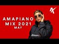 Amapiano Mix May 2021 | Lady Du | DJ Maphorisa | Kamo Mphela | Kabza De Smal | Mr JazziQ