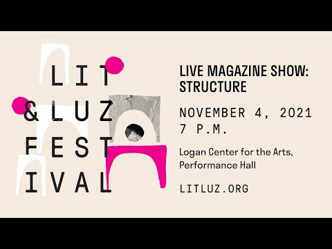 2021 Chicago Lit & Luz Live Magazine Show: Structure