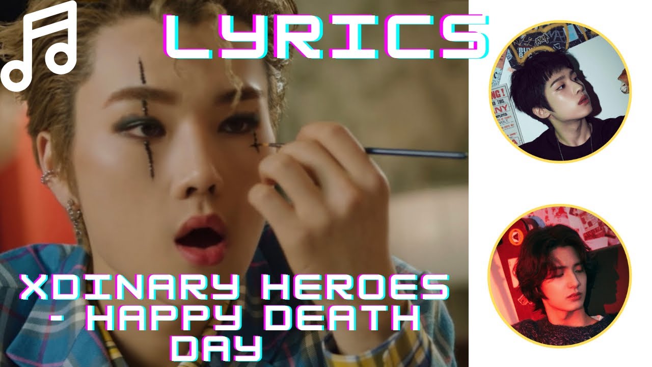 Xdinary Heroes - Happy Death Day (Color Coded + HAN/ROM/ENG)