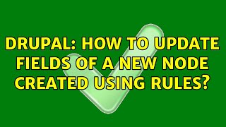 Drupal: How to update fields of a new node created using Rules? (2 Solutions!!)