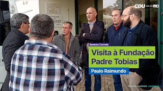 Visita à Fundação Padre Tobias em Samora Correia