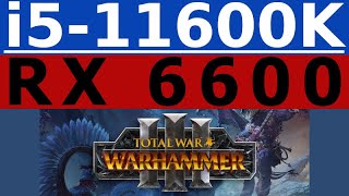 AMD Radeon RX 6600 -- Intel Core i5-11600K -- Total War WARHAMMER III FPS Test i5-11600KF