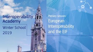 Famous Interoperability Academy Winter School 2019: Day 1 - Plenary Session on European Interoperability Wealth