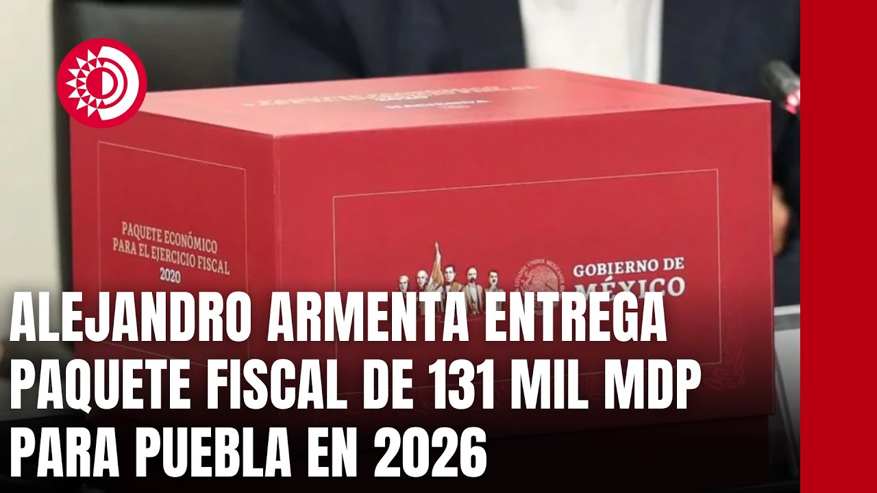 Alejandro Armenta entrega paquete fiscal de 131 mil mdp para Puebla en ...