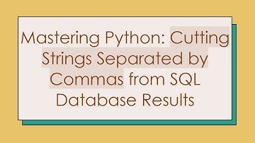 Mastering Python: Cutting Strings Separated by Commas from SQL Database Results