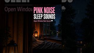 Pink Noise Sleep Sounds 🌧️ Open Window Rain Sound for Deep Sleep #shorts #loopableshorts #deepsleep