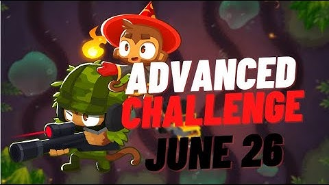 BTD6 Advanced Challenge | Its Easy RIght? | June 26, 2022