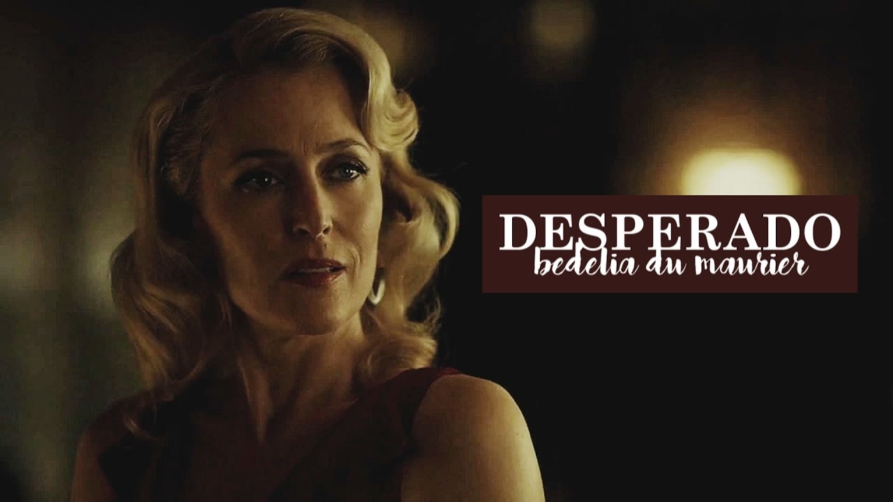 Bedelia Du Maurier | Desperado