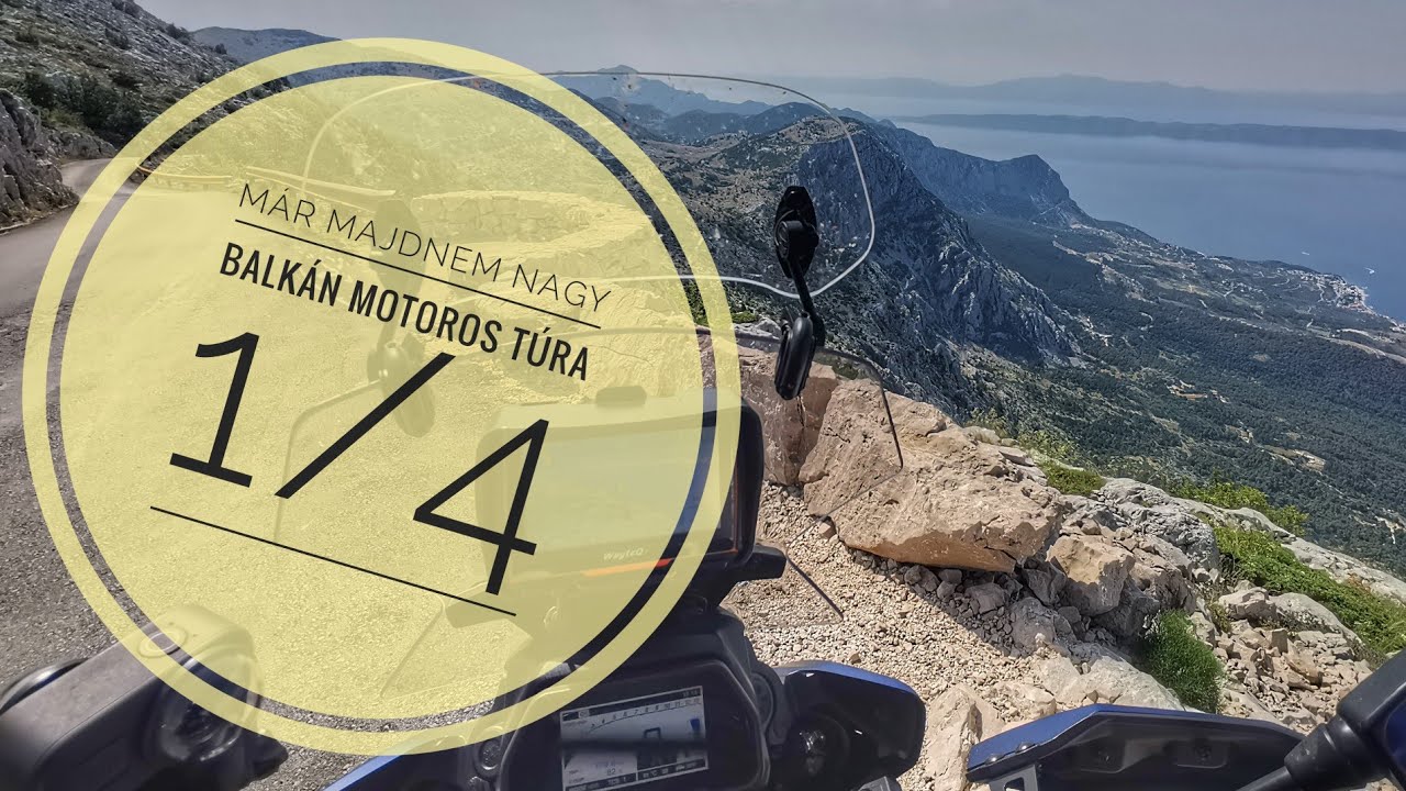 Már majdnem nagy Balkán motoros túra 1/4.: Horvátország és Montenegró