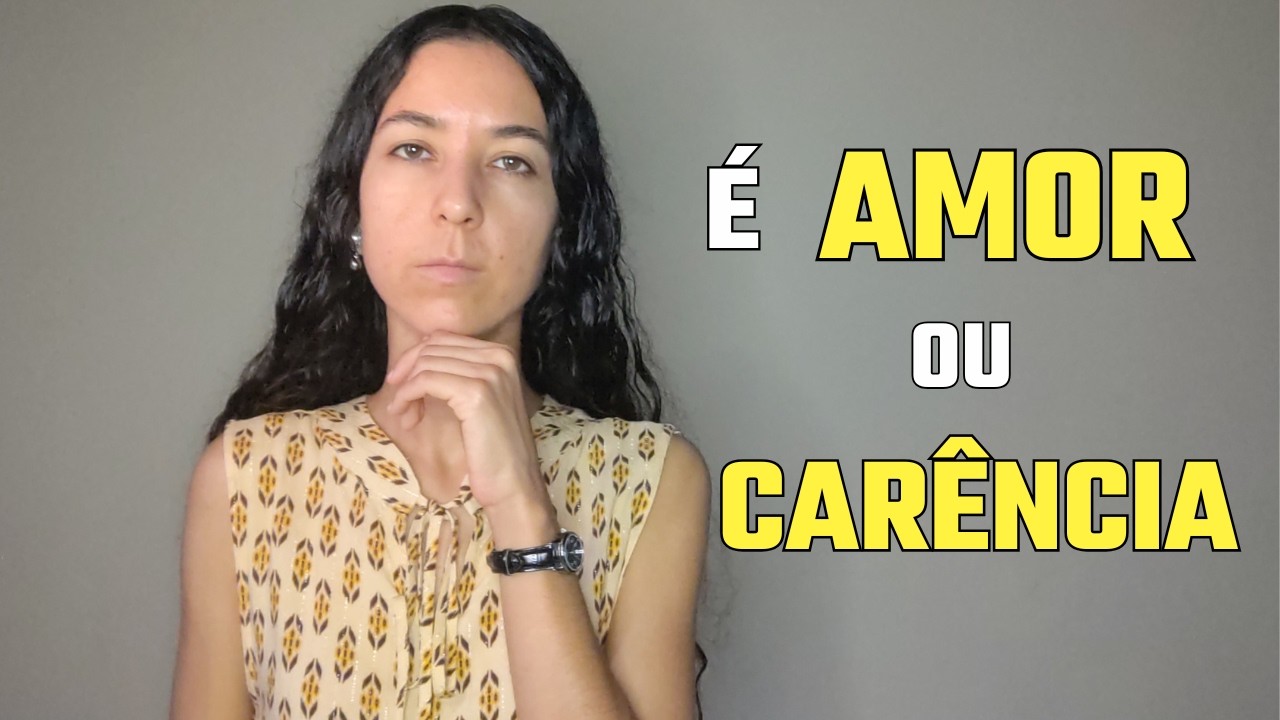 Será que é Amor ou só Carência?