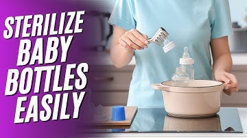 What’s the Best Way to Sterilize Baby Bottles?