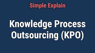 What Is Knowledge Process Outsourcing (KPO)