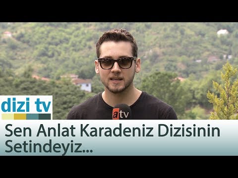 Sen Anlat Karadeniz dizisinin setindeyiz - Dizi Tv 598. Bölüm