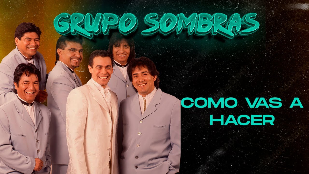 Grupo Sombras - Cómo vas a hacer | Video con LETRA