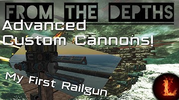 My First Railgun - Tutorial - Advanced Custom Cannons - From the Depths[OUTDATED]