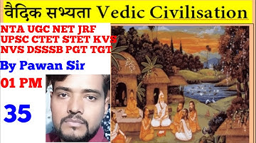 01 PM #35 वैदिक सभ्यता NTA UGC NET JRF UPSC SSC CTET STET KVS NVS DSSSB PGT TGT History by Pawan Sir