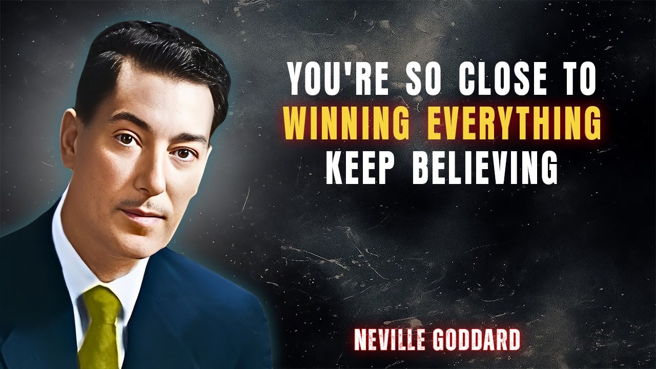 You’re So Close to Winning Everything — Keep Believing | NEVILLE GODDARD | POWERFUL TEACHINGS