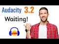 Eagerly Waiting for Audacity 3.2, When and what new features?