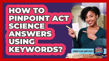 How To Pinpoint ACT Science Answers Using Keywords?