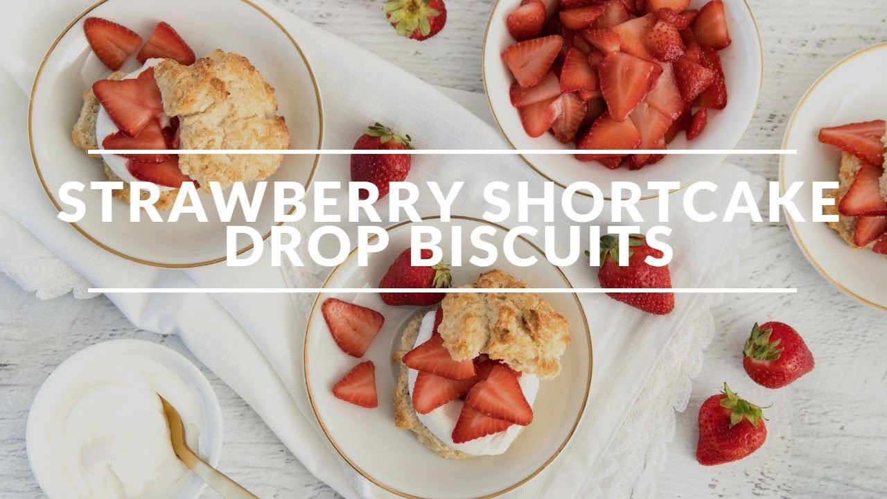 Strawberry Shortcake Drop Biscuits Recipe YouTube
