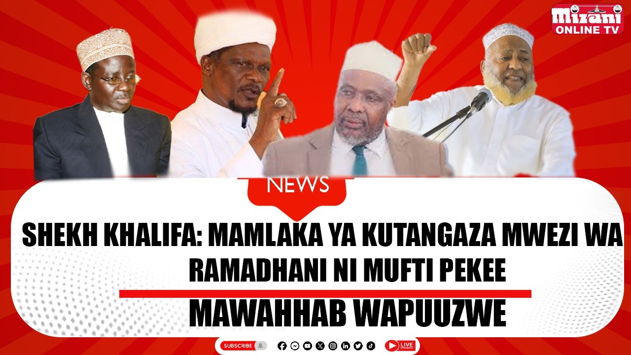 SHEKH KHALIFA: MAMLAKA YA KUTANGAZA MWEZI WA RAMADHANI NI YA MUFTI PEKEE/MAWAHHAB WAPUUZWE