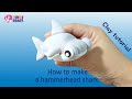 Clay tutorial  how to make a hammerhead shark