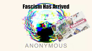 Anonymous: A Warning - Fascism Has Arrived