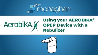 Guidelines For Using Your AEROBIKA® OPEP Therapy System With A Nebulizer Guidelines For Using Your AEROBIKA® OPEP Therapy System With A Nebulizer
