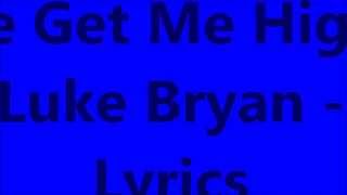 Video thumbnail of "She Get Me High - Luke Bryan - Lyrics"