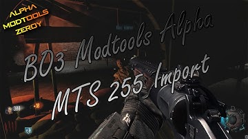 BlackOps 3 Alpha Modtools - MTS255 Custom Import