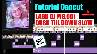 Tutorial Edit Video Transisi Beat Musik PMV LAGU DJ MELODI DUSK TIIL DOWN SLOW | CAPCUT