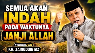 SEMUA AKAN INDAH PADA WAKTUNYA JANJI ALLAH #terbaru2026 KH. ZAINUDDIN MZ 