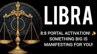LIBRA ♎️ ✨️8:8 PORTAL ACTIVATION!✨ SOMETHING BIG IS MANIFESTING FOR YOU! 