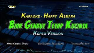 HAPPY ASMARA - BIAR GENDUT TETAP KU CINTA - KARAOKE KOPLO  VERSION (NADA COWOK)